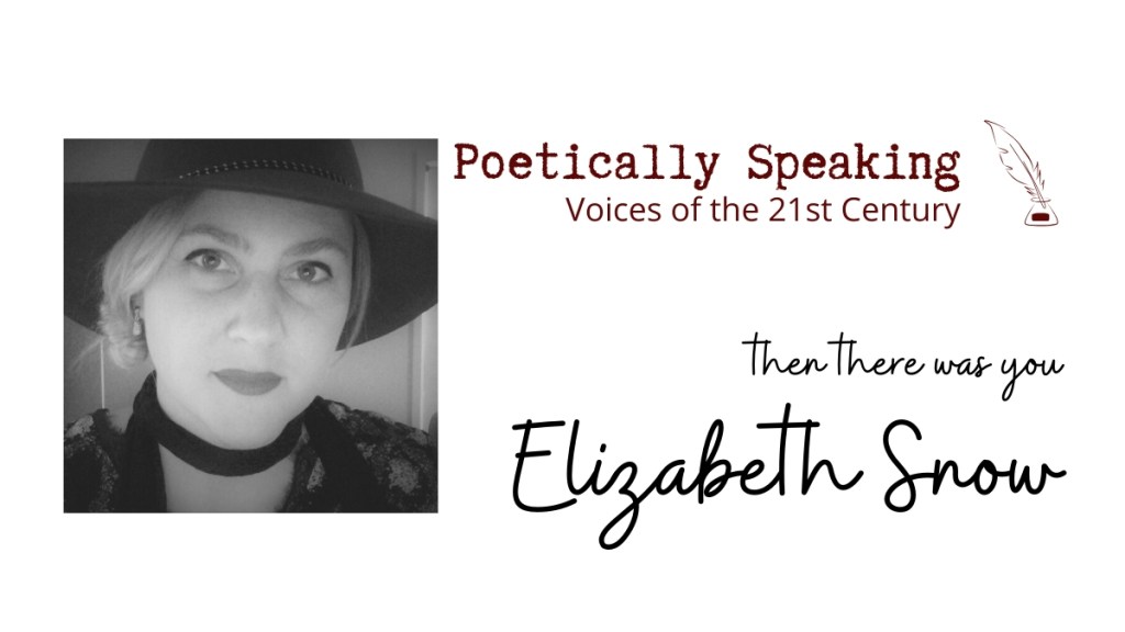 Poetically Speaking: Elizabeth&nbsp;Snow